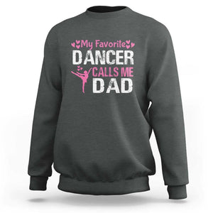 Father And Daughter Sweatshirt My Favorite Dancer Calls Me Dad Father's Day TS11 Dark Heather Print Your Wear