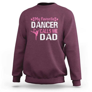 Father And Daughter Sweatshirt My Favorite Dancer Calls Me Dad Father's Day TS11 Maroon Print Your Wear