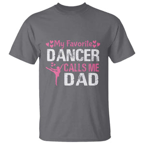 Father And Daughter T Shirt My Favorite Dancer Calls Me Dad Father's Day TS11 Charcoal Print Your Wear