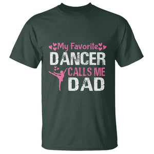 Father And Daughter T Shirt My Favorite Dancer Calls Me Dad Father's Day TS11 Dark Forest Green Print Your Wear