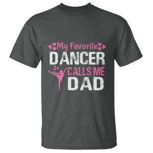 Father And Daughter T Shirt My Favorite Dancer Calls Me Dad Father's Day TS11 Dark Heather Print Your Wear