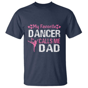 Father And Daughter T Shirt My Favorite Dancer Calls Me Dad Father's Day TS11 Navy Print Your Wear