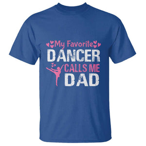 Father And Daughter T Shirt My Favorite Dancer Calls Me Dad Father's Day TS11 Royal Blue Print Your Wear