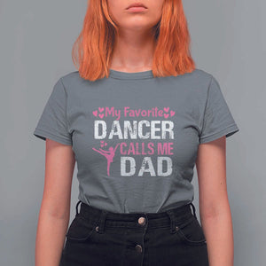 Father And Daughter T Shirt For Women My Favorite Dancer Calls Me Dad Father's Day TS11 Charcoal Print Your Wear