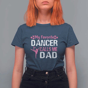 Father And Daughter T Shirt For Women My Favorite Dancer Calls Me Dad Father's Day TS11 Navy Print Your Wear