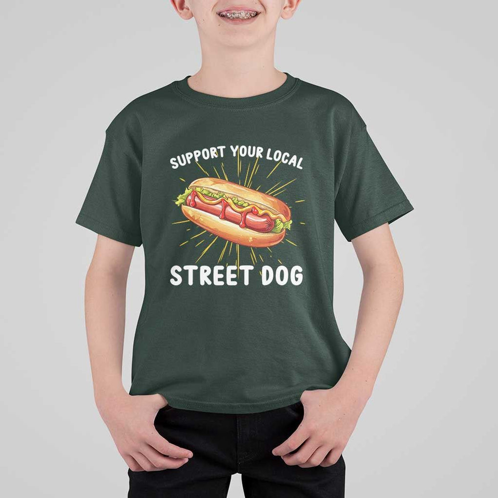 Funny Hotdog T Shirt For Kid Support Your Local Street Dog TS11 Dark Forest Green Print Your Wear