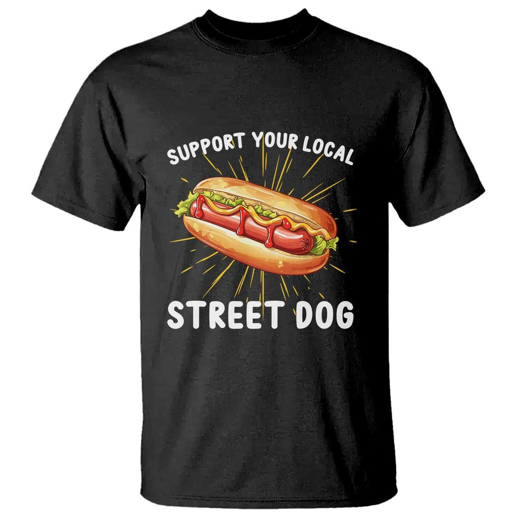 Funny Hotdog T Shirt Support Your Local Street Dog TS11 Black Print Your Wear