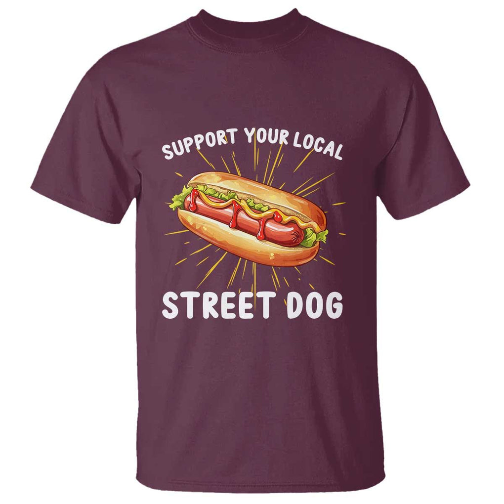 Funny Hotdog T Shirt Support Your Local Street Dog TS11 Maroon Print Your Wear