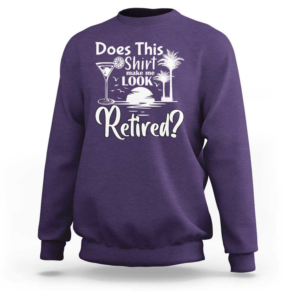 Funny Retirement Sweatshirt Does This Shirt Make Me Look Retired TS11 Purple Print Your Wear