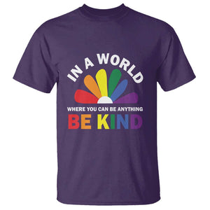 LGBT Pride T Shirt In A World Where You Can Be Anything Be Kind LGBTQ Flag Daisy TS11 Purple Print Your Wear