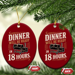 Funny BBQ Grilling Dad Ceramic Ornament Dinner Will Be Ready In 18 Hours Fathers Day