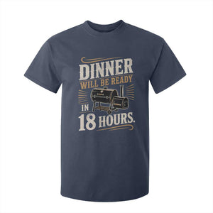 Funny BBQ Grilling Dad T Shirt For Kid Dinner Will Be Ready In 18 Hours Fathers Day