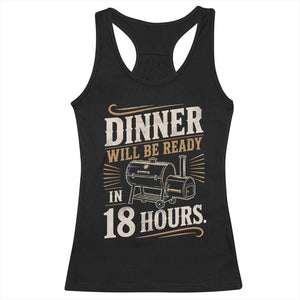 Funny BBQ Grilling Dad Racerback Tank Top Dinner Will Be Ready In 18 Hours Fathers Day