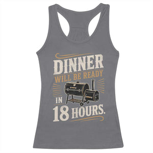 Funny BBQ Grilling Dad Racerback Tank Top Dinner Will Be Ready In 18 Hours Fathers Day