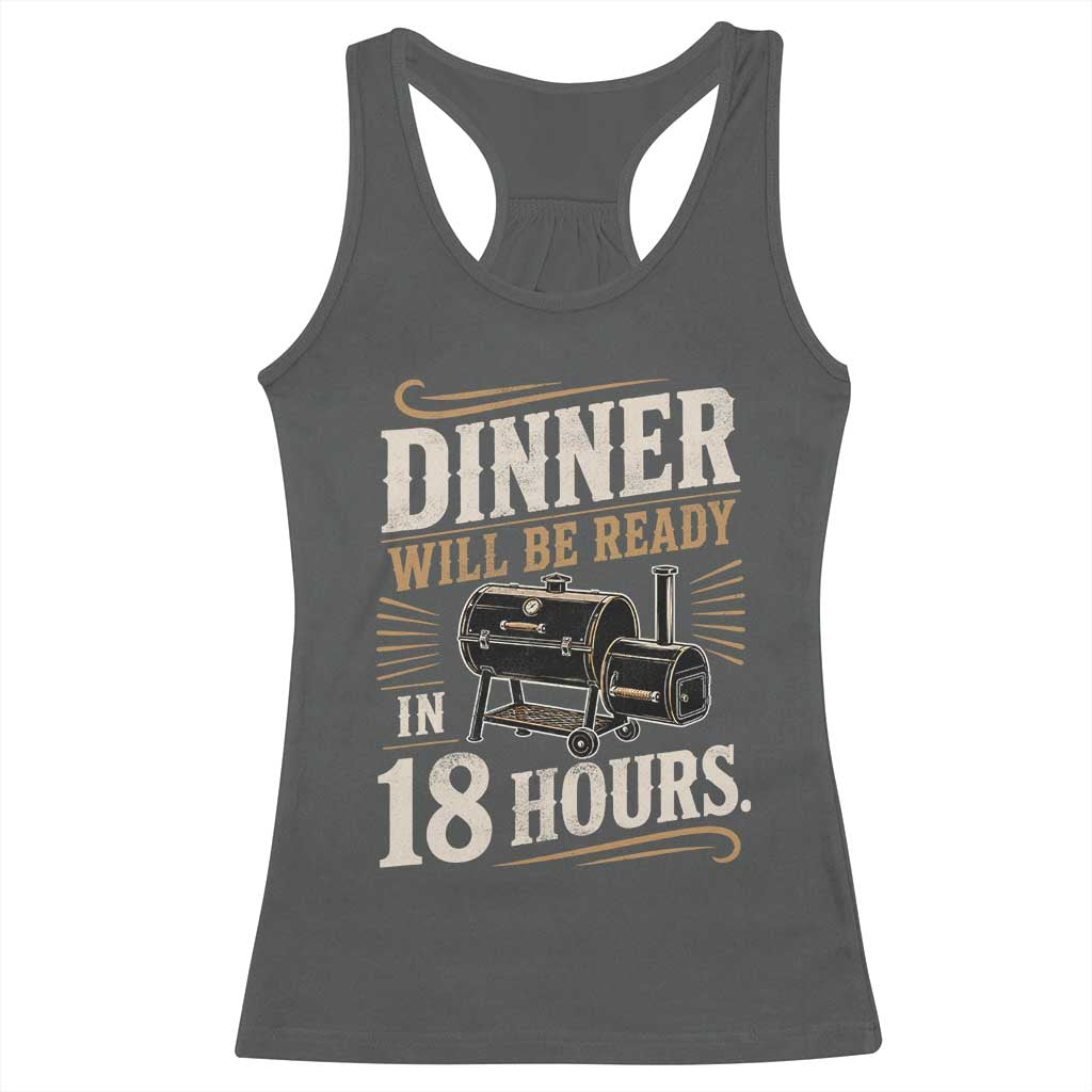 Funny BBQ Grilling Dad Racerback Tank Top Dinner Will Be Ready In 18 Hours Fathers Day