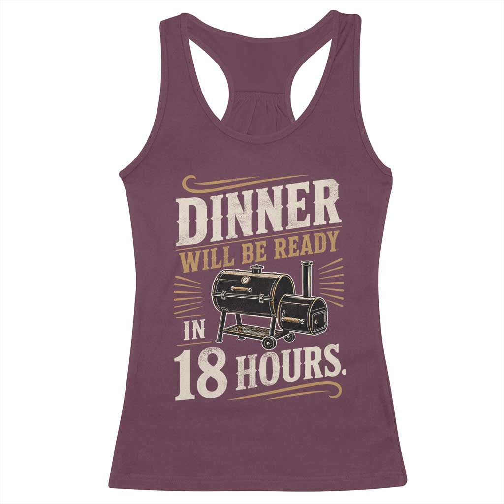 Funny BBQ Grilling Dad Racerback Tank Top Dinner Will Be Ready In 18 Hours Fathers Day