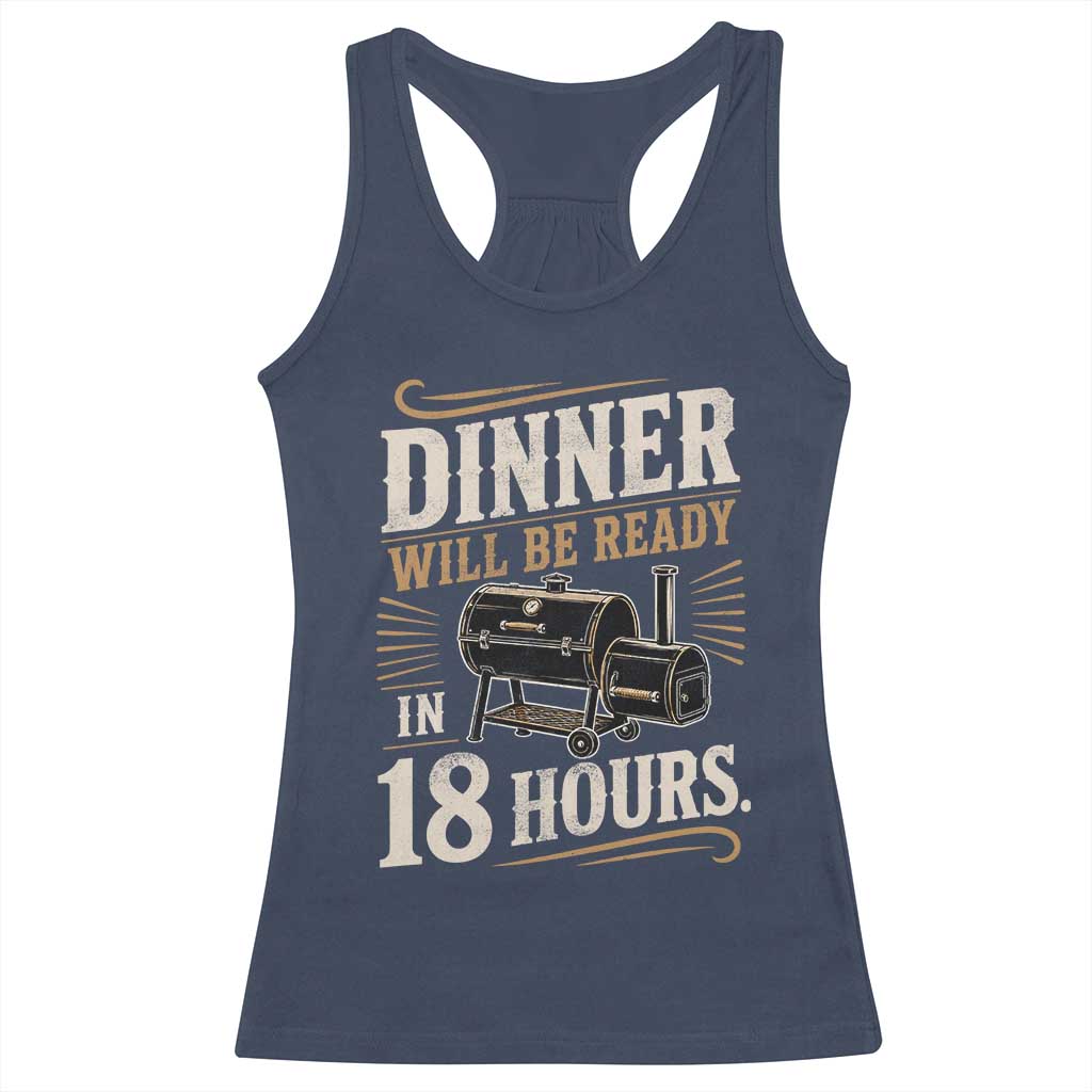 Funny BBQ Grilling Dad Racerback Tank Top Dinner Will Be Ready In 18 Hours Fathers Day