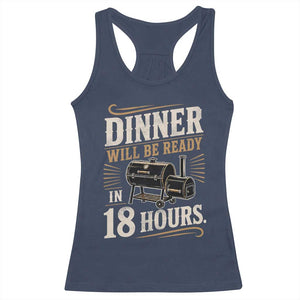 Funny BBQ Grilling Dad Racerback Tank Top Dinner Will Be Ready In 18 Hours Fathers Day