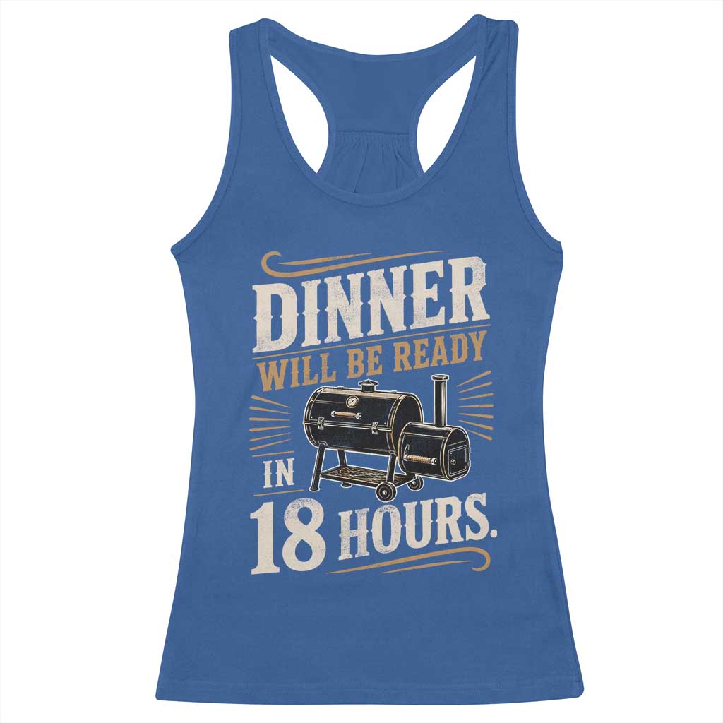 Funny BBQ Grilling Dad Racerback Tank Top Dinner Will Be Ready In 18 Hours Fathers Day