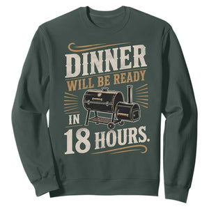 Funny BBQ Grilling Dad Sweatshirt Dinner Will Be Ready In 18 Hours Fathers Day