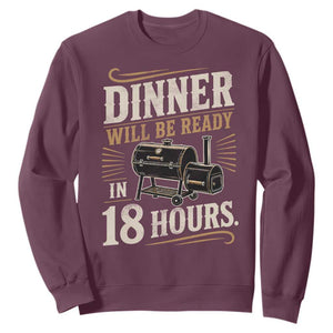 Funny BBQ Grilling Dad Sweatshirt Dinner Will Be Ready In 18 Hours Fathers Day