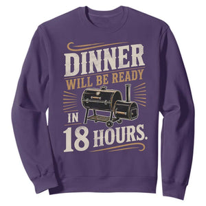 Funny BBQ Grilling Dad Sweatshirt Dinner Will Be Ready In 18 Hours Fathers Day