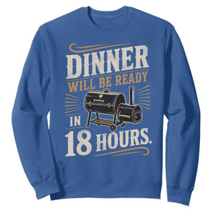 Funny BBQ Grilling Dad Sweatshirt Dinner Will Be Ready In 18 Hours Fathers Day