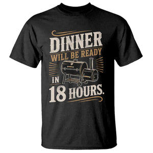 Funny BBQ Grilling Dad T Shirt Dinner Will Be Ready In 18 Hours Fathers Day