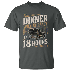 Funny BBQ Grilling Dad T Shirt Dinner Will Be Ready In 18 Hours Fathers Day