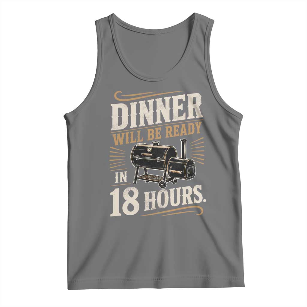 Funny BBQ Grilling Dad Tank Top Dinner Will Be Ready In 18 Hours Fathers Day