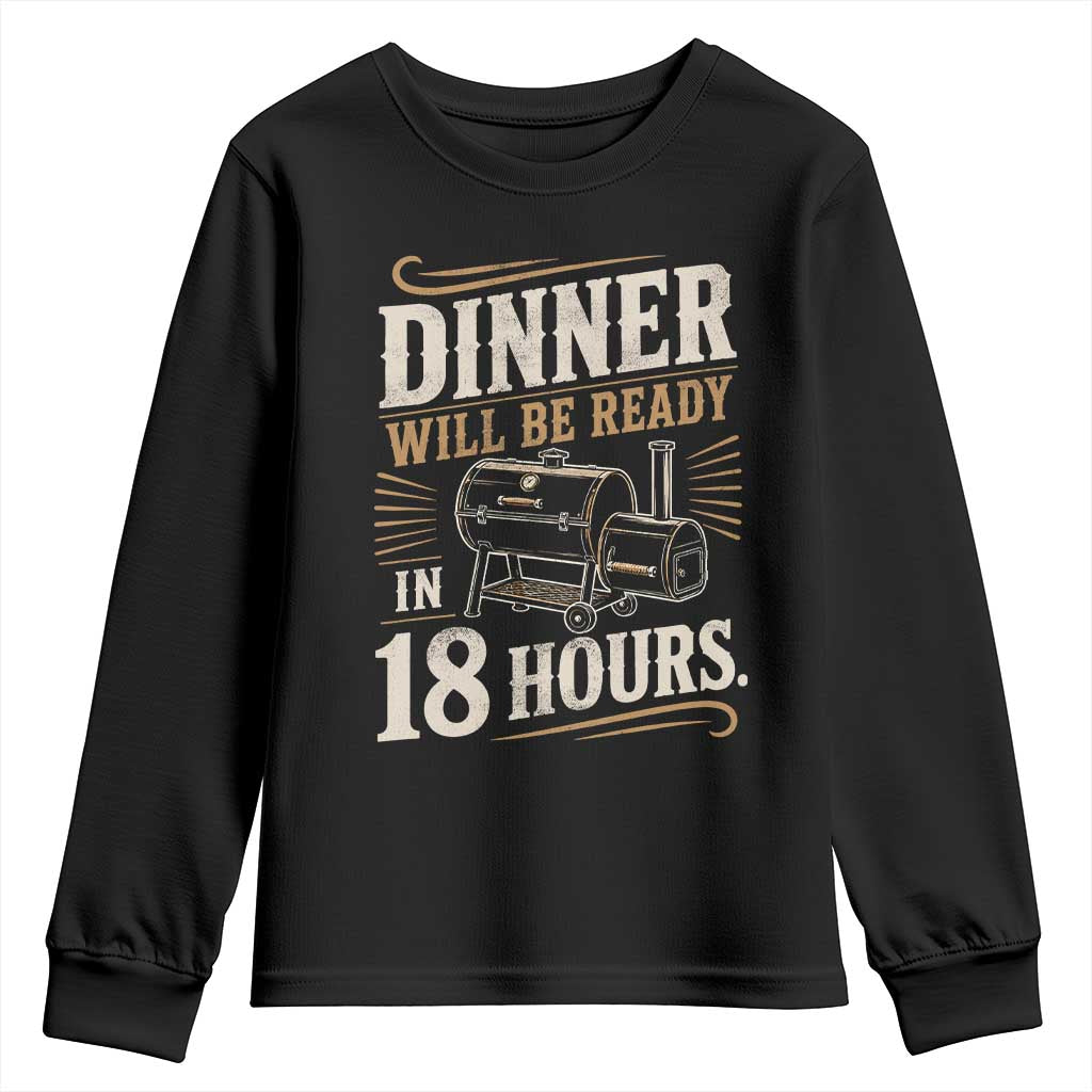 Funny BBQ Grilling Dad Youth Sweatshirt Dinner Will Be Ready In 18 Hours Fathers Day