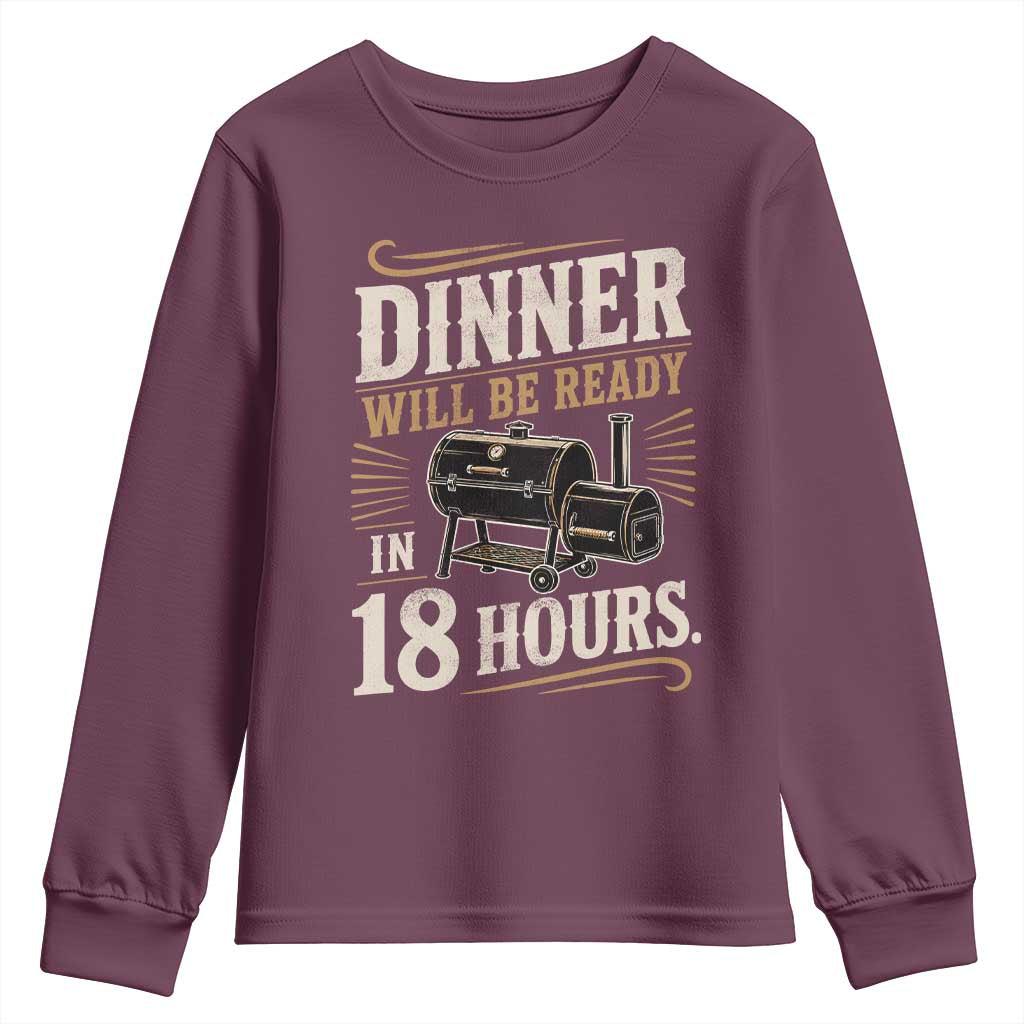 Funny BBQ Grilling Dad Youth Sweatshirt Dinner Will Be Ready In 18 Hours Fathers Day