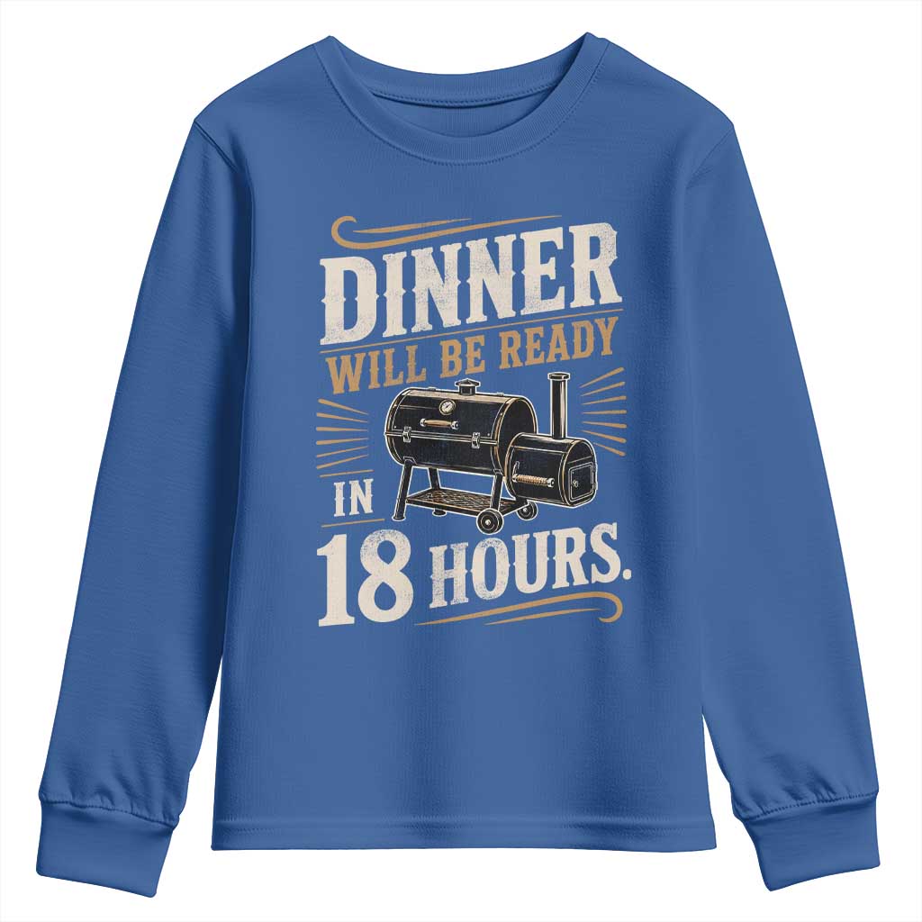 Funny BBQ Grilling Dad Youth Sweatshirt Dinner Will Be Ready In 18 Hours Fathers Day