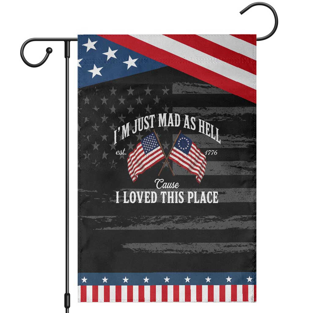I'm Just Mad As Hell Cause I Loved This Place Patriotic Garden Flag 4th of July TS11 Distressed Black Blue Print Your Wear