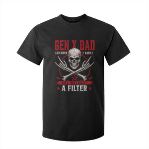 Gen X Dad Like Other Dads But Without A Filter T Shirt For Kid Funny Fathers Day TS11 Black Print Your Wear