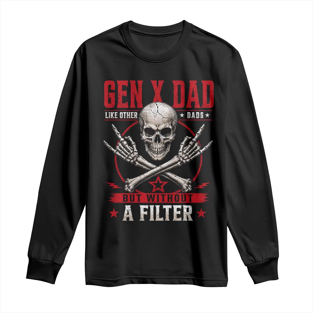 Gen X Dad Like Other Dads But Without A Filter Long Sleeve Shirt Funny Fathers Day TS11 Black Print Your Wear