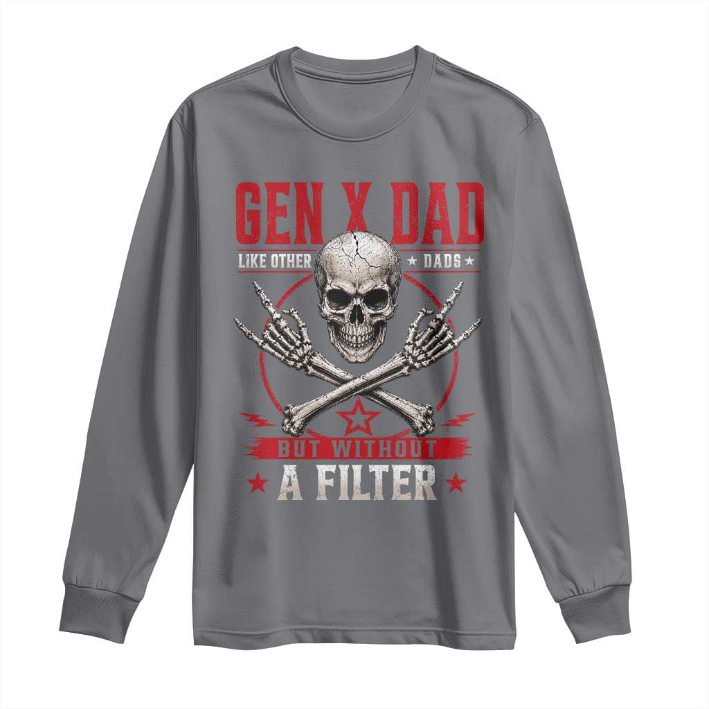Gen X Dad Like Other Dads But Without A Filter Long Sleeve Shirt Funny Fathers Day TS11 Charcoal Print Your Wear