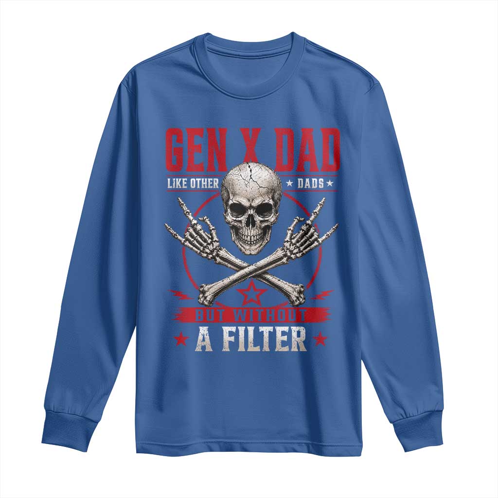 Gen X Dad Like Other Dads But Without A Filter Long Sleeve Shirt Funny Fathers Day TS11 Royal Blue Print Your Wear