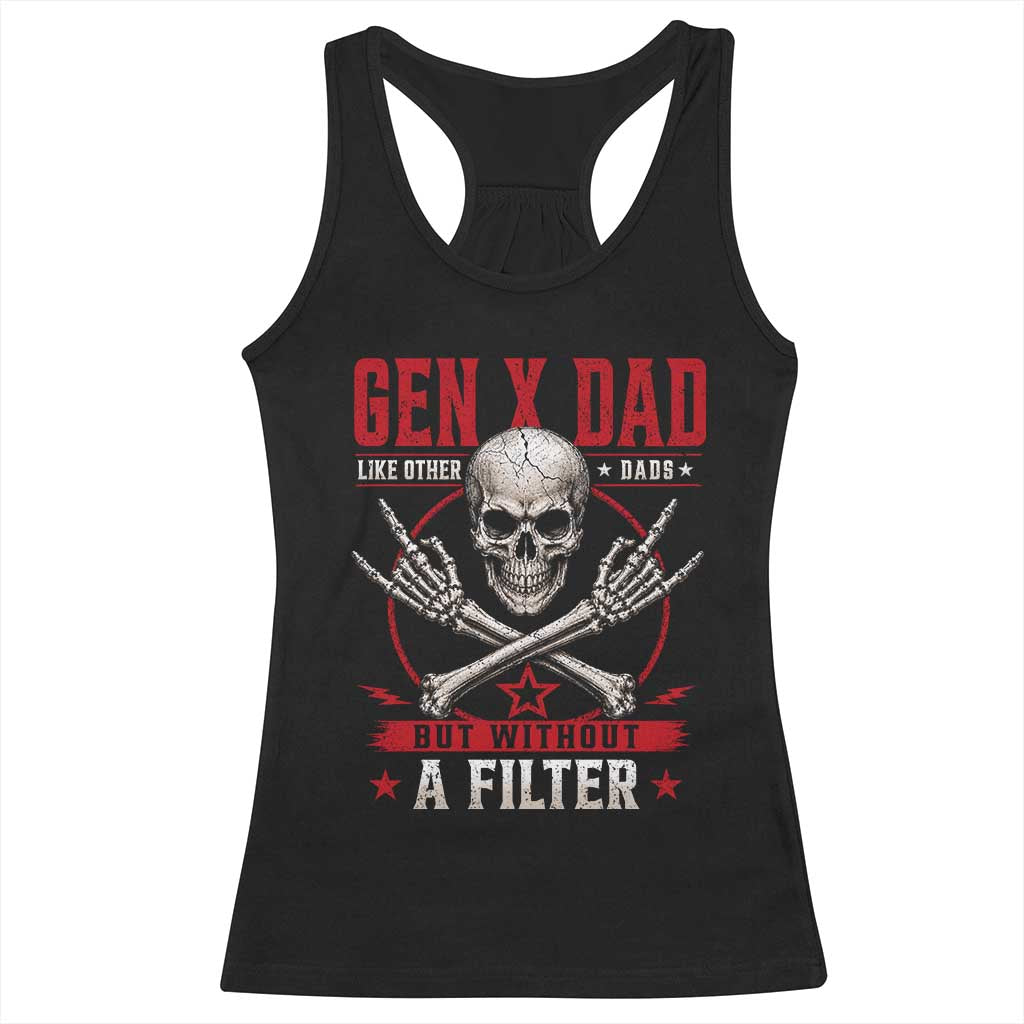 Gen X Dad Like Other Dads But Without A Filter Racerback Tank Top Funny Fathers Day TS11 Black Print Your Wear