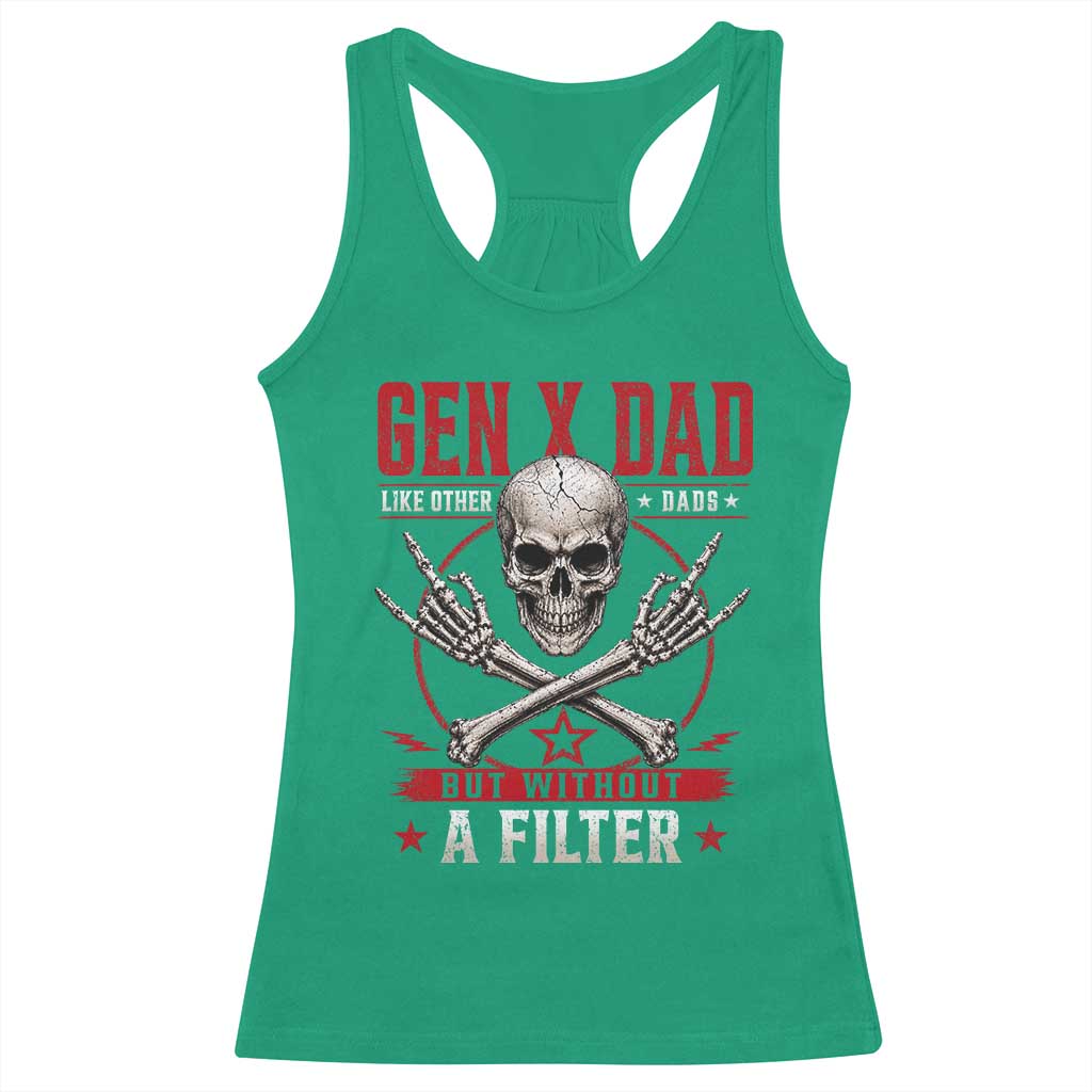 Gen X Dad Like Other Dads But Without A Filter Racerback Tank Top Funny Fathers Day TS11 Irish Green Print Your Wear