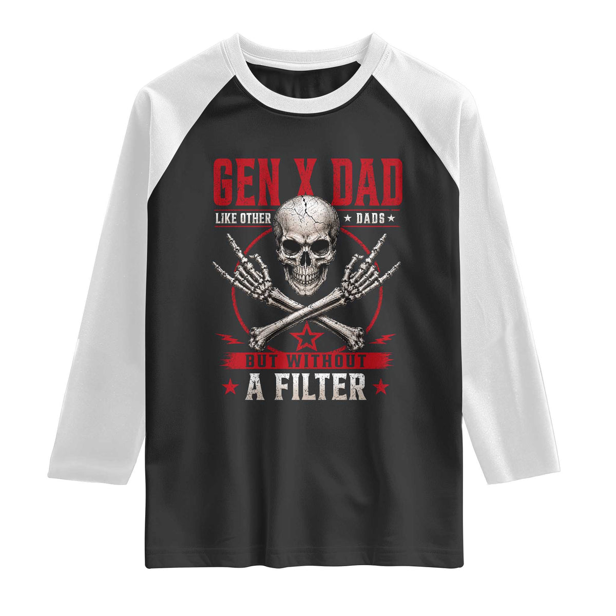 Gen X Dad Like Other Dads But Without A Filter Raglan Shirt Funny Fathers Day TS11 Black White Print Your Wear