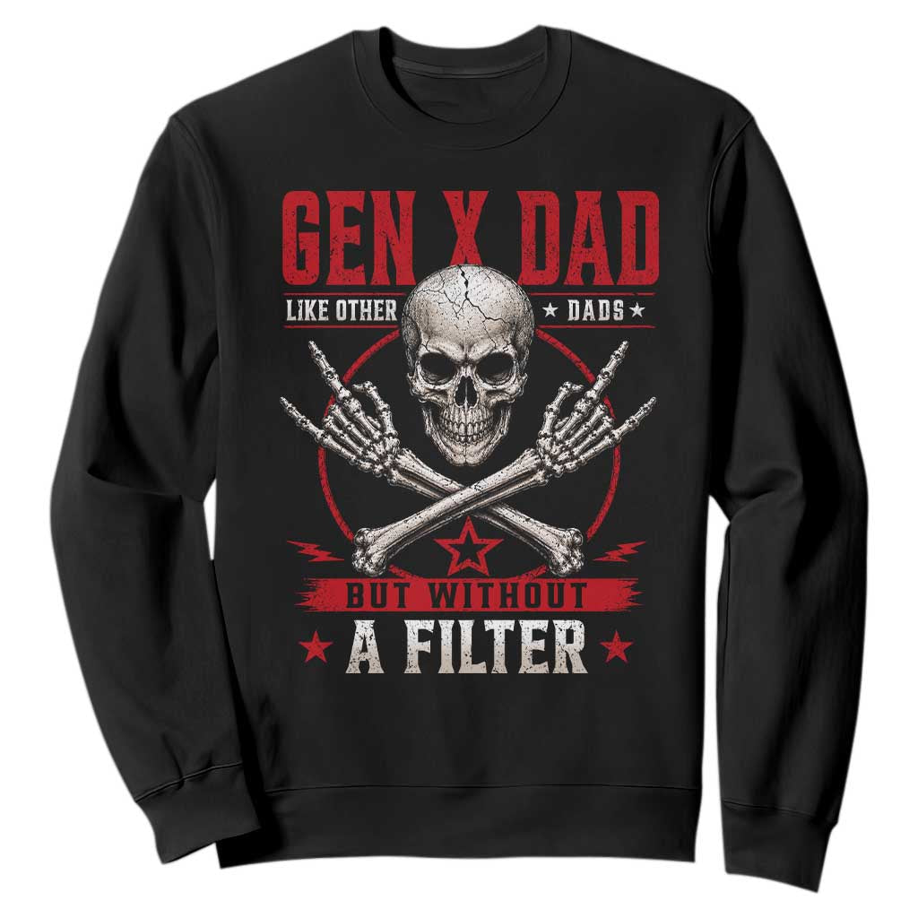 Gen X Dad Like Other Dads But Without A Filter Sweatshirt Funny Fathers Day TS11 Black Print Your Wear