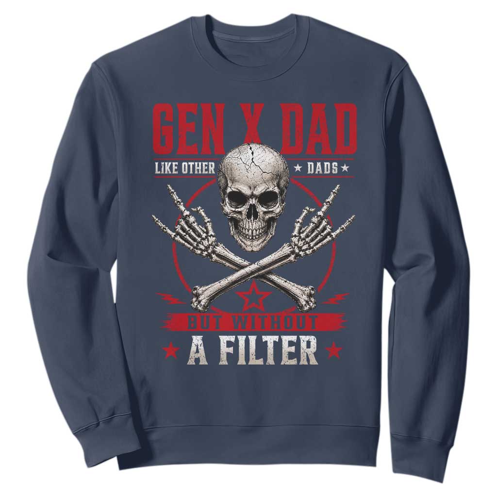 Gen X Dad Like Other Dads But Without A Filter Sweatshirt Funny Fathers Day TS11 Navy Print Your Wear