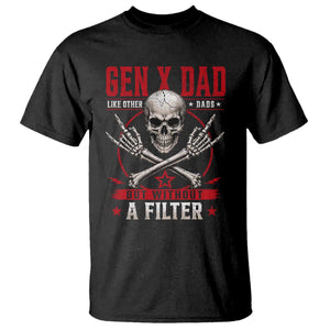 Gen X Dad Like Other Dads But Without A Filter T Shirt Funny Fathers Day TS11 Black Print Your Wear