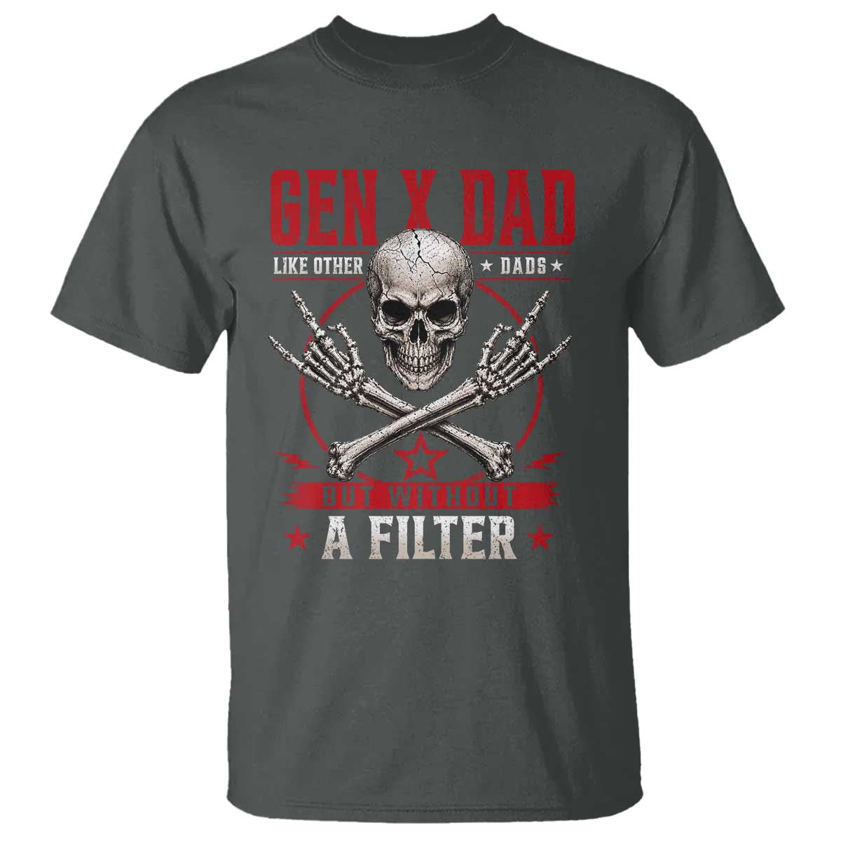 Gen X Dad Like Other Dads But Without A Filter T Shirt Funny Fathers Day TS11 Dark Heather Print Your Wear
