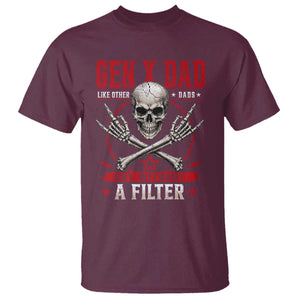 Gen X Dad Like Other Dads But Without A Filter T Shirt Funny Fathers Day TS11 Maroon Print Your Wear