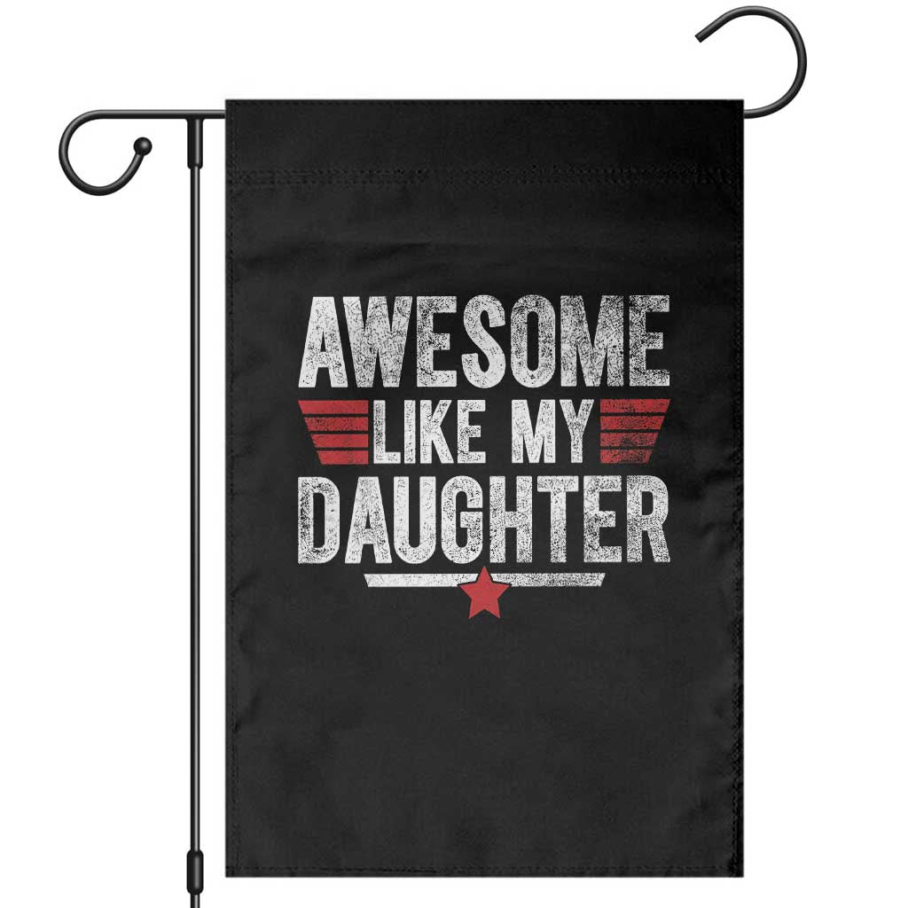 Awesome Like My Daughter Garden Flag Funny Girl Dad Quote TS11 Black Print Your Wear