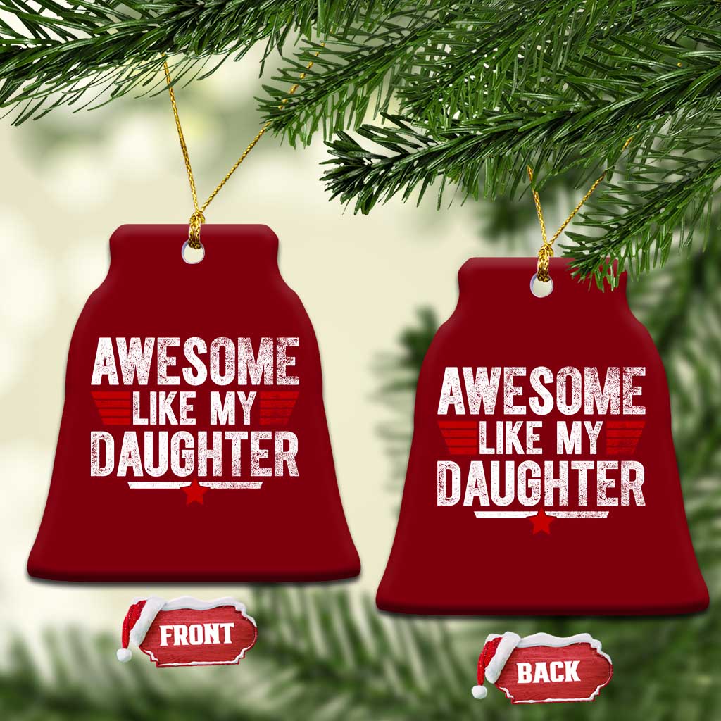 Awesome Like My Daughter Ceramic Ornament Funny Girl Dad Quote TS11 Print Your Wear