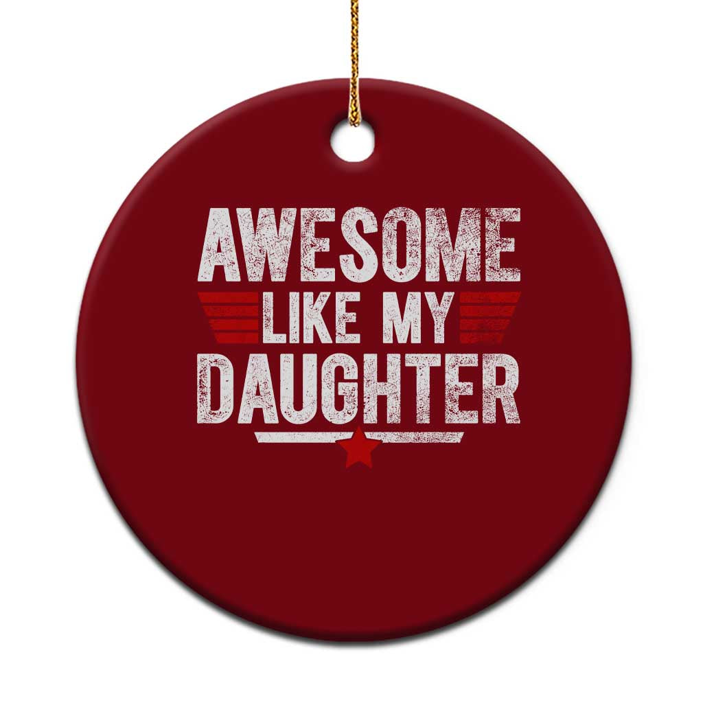Awesome Like My Daughter Ceramic Ornament Funny Girl Dad Quote TS11 1pc Red Print Your Wear