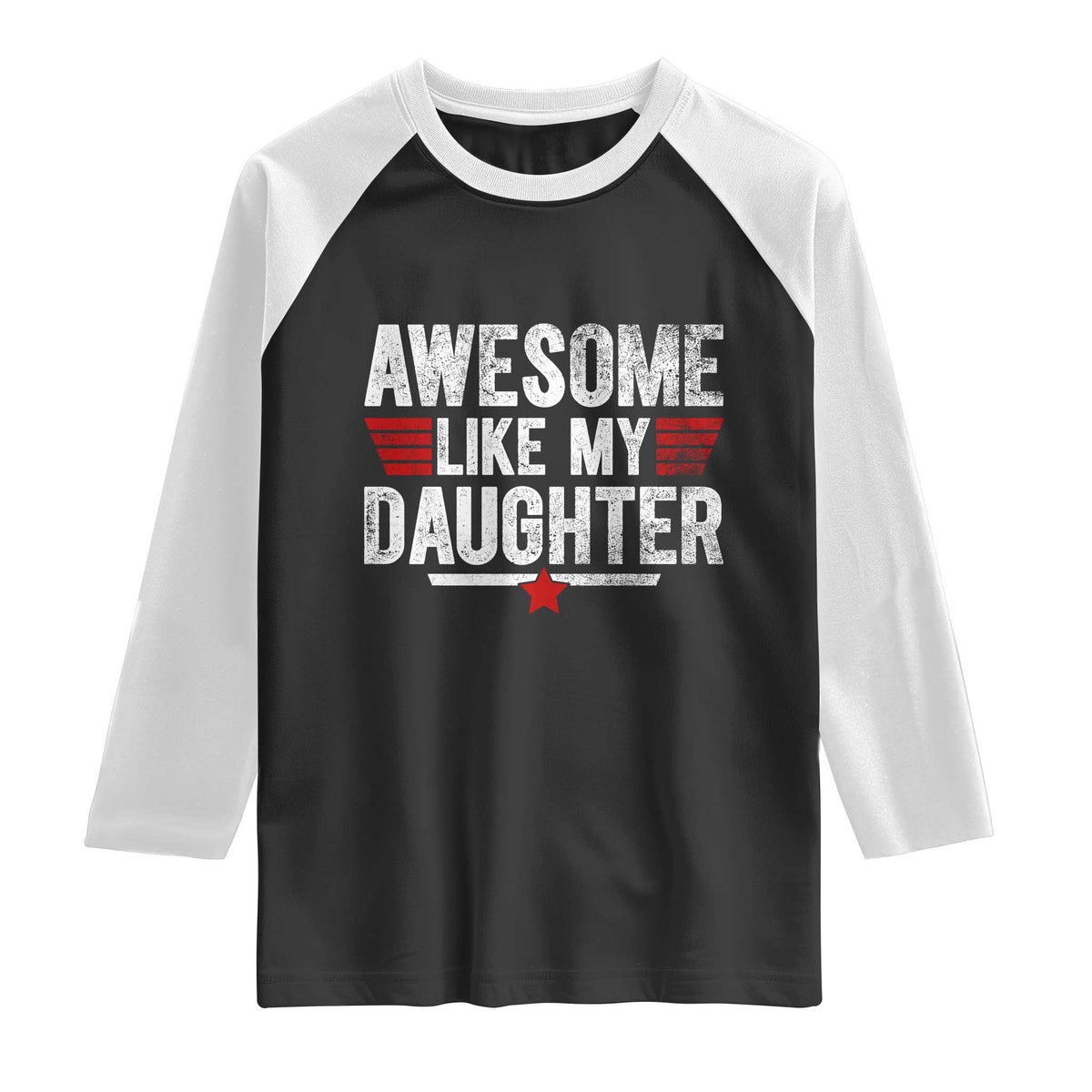 Awesome Like My Daughter Raglan Shirt Funny Girl Dad Quote TS11 Black White Print Your Wear